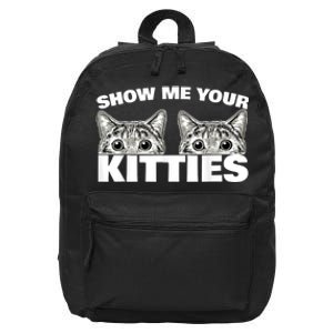 Show Me Your Kitties Cat Pun Show Me Your Kitties 16 in Basic Backpack