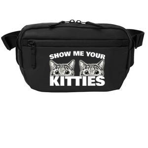 Show Me Your Kitties Cat Pun Show Me Your Kitties Crossbody Pack