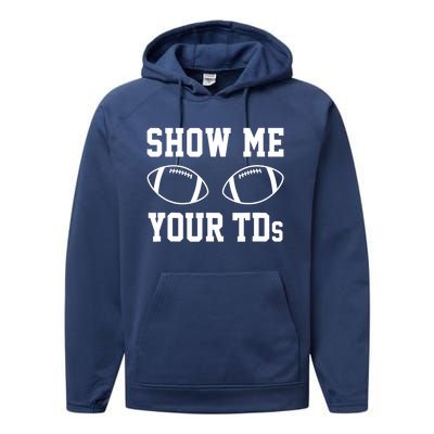 Show Me Your TDs Funny Fantasy Football Performance Fleece Hoodie