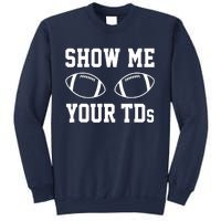 Show Me Your TDs Funny Fantasy Football Sweatshirt