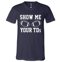 Show Me Your TDs Funny Fantasy Football V-Neck T-Shirt