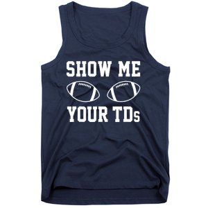 Show Me Your TDs Funny Fantasy Football Tank Top