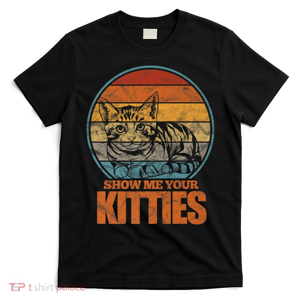 Show Me Your Kitties Funny Cat Lover Premium T-Shirt