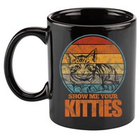 Show Me Your Kitties Funny Cat Lover Premium 11oz C Handle Ceramic Mug