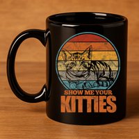 Show Me Your Kitties Funny Cat Lover Premium 11oz C Handle Ceramic Mug