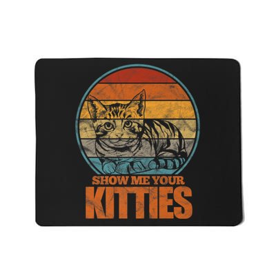 Show Me Your Kitties Funny Cat Lover Premium Mousepad