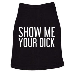 SHOW ME YOUR DICK Gift Funny Sexy Stripper Adult Humor Gift Idea Doggie Tank