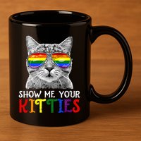 Show Me Your Kitties Proud Ally Cat Lover Lgbt G.A.Y Pride 11oz C Handle Ceramic Mug