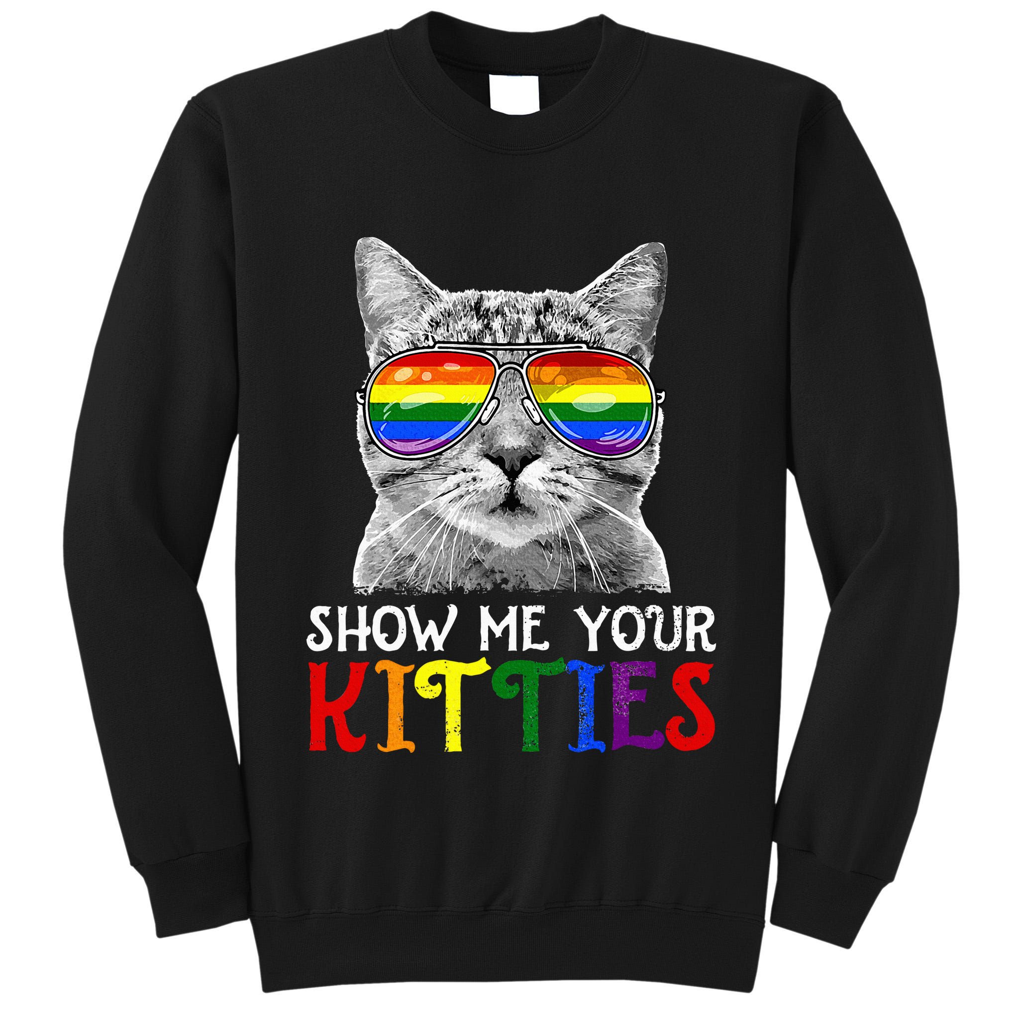 Show Me Your Kitties Proud Ally Cat Lover Lgbt G.A.Y Pride Tall Sweatshirt