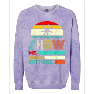 Show Me Your Butthole, Funny, Joke, Sarcastic, Family Colorblast Crewneck Sweatshirt