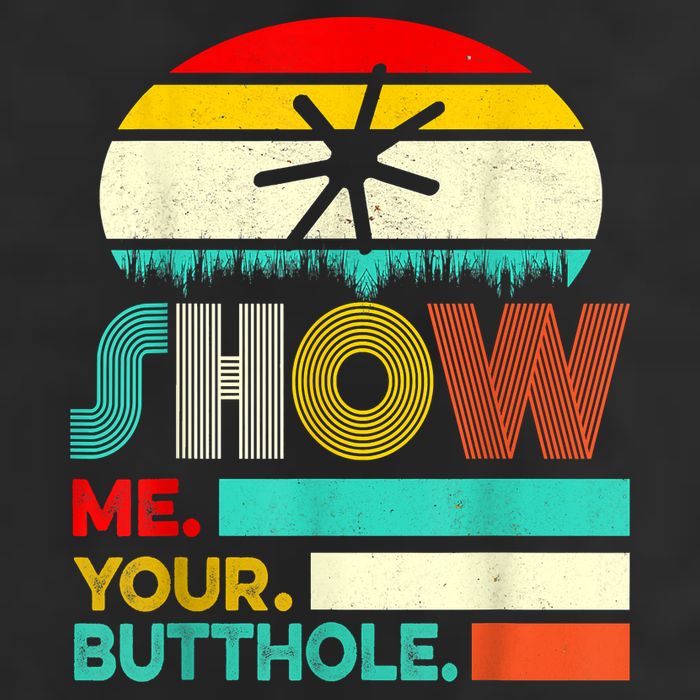 Show Me Your Butthole, Funny, Joke, Sarcastic, Family Cool Comfort Performance Bucket Hat
