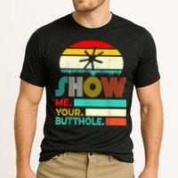 Show Me Your Butthole, Funny, Joke, Sarcastic, Family Cooling Performance Crew T-Shirt
