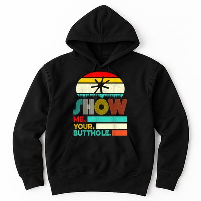 Show Me Your Butthole, Funny, Joke, Sarcastic, Family Hoodie