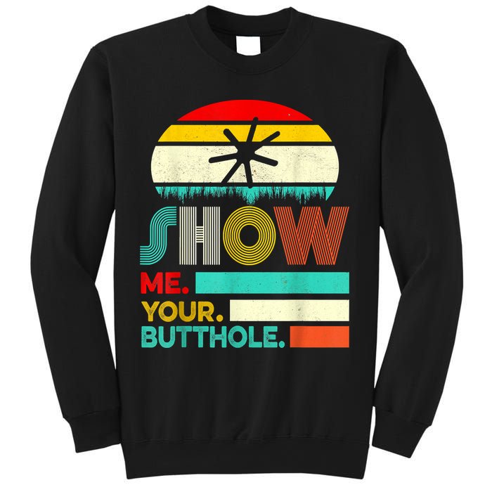 Show Me Your Butthole, Funny, Joke, Sarcastic, Family Sweatshirt