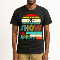 Show Me Your Butthole, Funny, Joke, Sarcastic, Family Tall T-Shirt