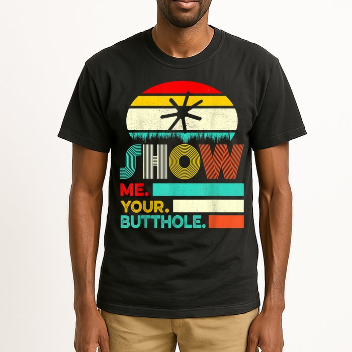 Show Me Your Butthole, Funny, Joke, Sarcastic, Family Tall T-Shirt