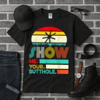 Show Me Your Butthole, Funny, Joke, Sarcastic, Family Tall T-Shirt