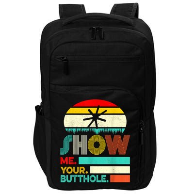 Show Me Your Butthole, Funny, Joke, Sarcastic, Family Impact Tech Backpack