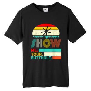 Show Me Your Butthole, Funny, Joke, Sarcastic, Family Tall Fusion ChromaSoft Performance T-Shirt