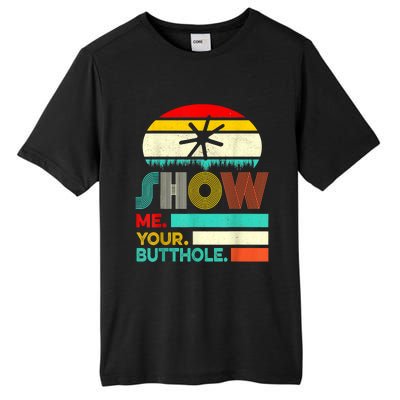 Show Me Your Butthole, Funny, Joke, Sarcastic, Family Tall Fusion ChromaSoft Performance T-Shirt