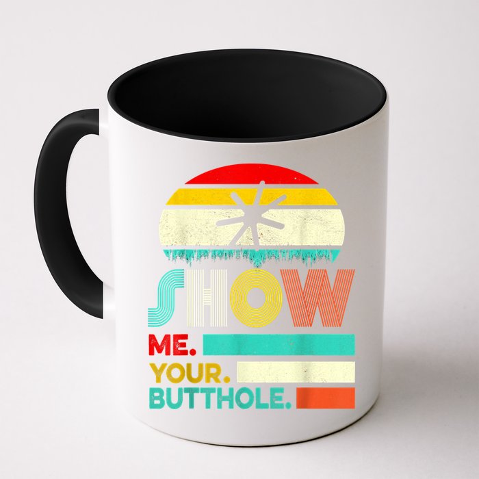Show Me Your Butthole, Funny, Joke, Sarcastic, Family Mug