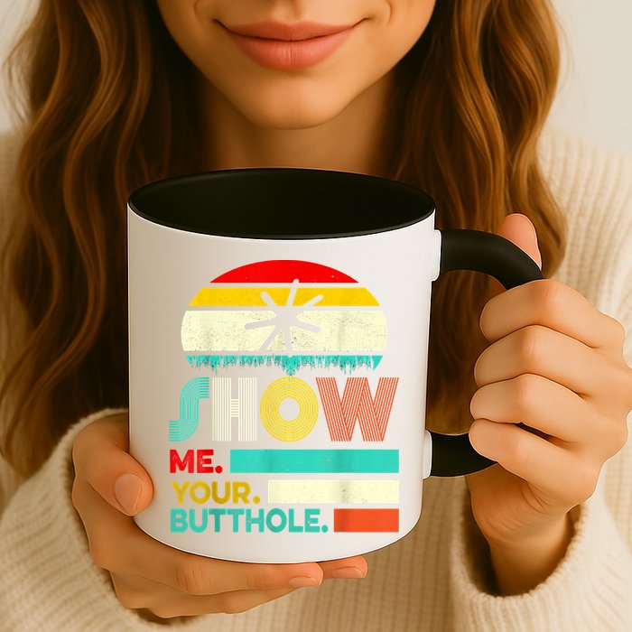 Show Me Your Butthole, Funny, Joke, Sarcastic, Family Mug