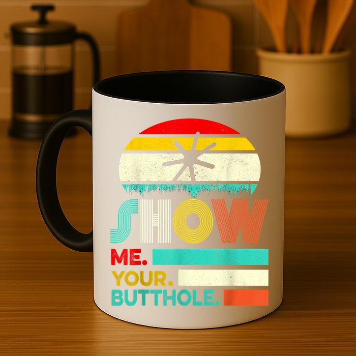 Show Me Your Butthole, Funny, Joke, Sarcastic, Family Mug