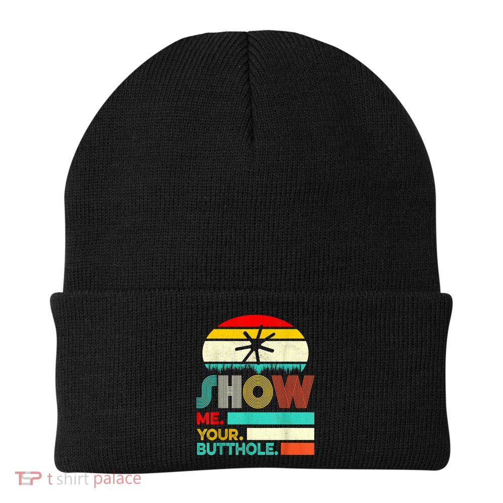 Show Me Your Butthole, Funny, Joke, Sarcastic, Family Knit Cap Winter Beanie
