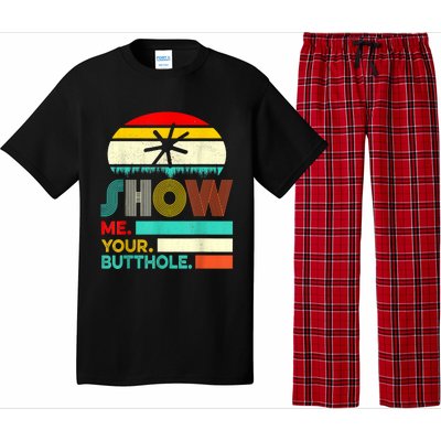 Show Me Your Butthole, Funny, Joke, Sarcastic, Family Pajama Set