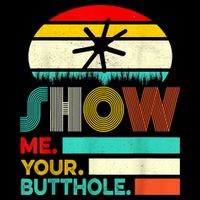 Show Me Your Butthole, Funny, Joke, Sarcastic, Family Flatbill Hat