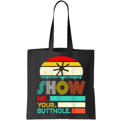 Show Me Your Butthole, Funny, Joke, Sarcastic, Family Bag