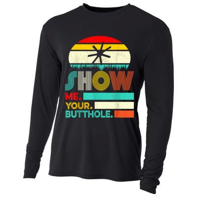 Show Me Your Butthole, Funny, Joke, Sarcastic, Family Cooling Performance Long Sleeve Crew