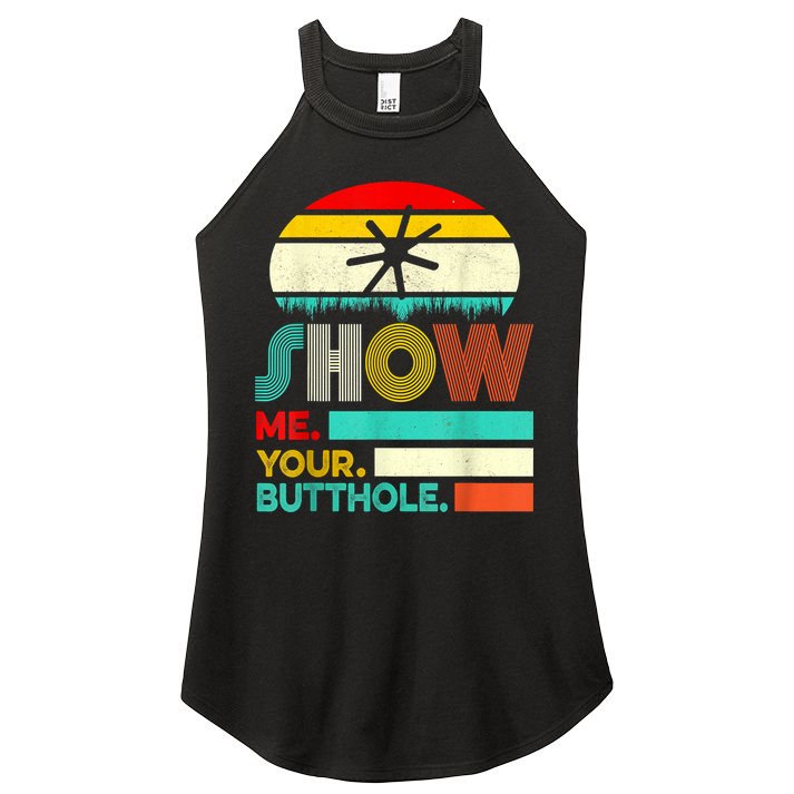 Show Me Your Butthole, Funny, Joke, Sarcastic, Family Women's Perfect Tri Rocker Tank
