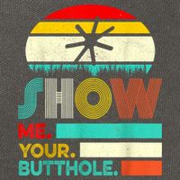 Show Me Your Butthole, Funny, Joke, Sarcastic, Family Cotton Canvas Backpack
