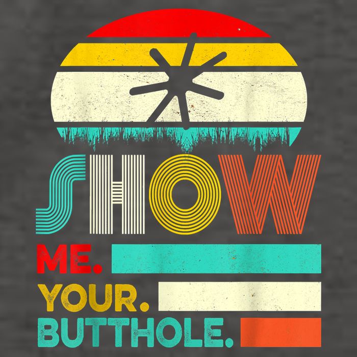 Show Me Your Butthole, Funny, Joke, Sarcastic, Family Vector Backpack