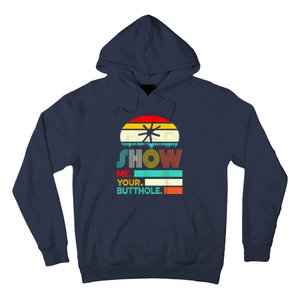 Show Me Your Butthole, Funny, Joke, Sarcastic, Family Hoodie