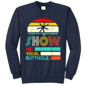 Show Me Your Butthole, Funny, Joke, Sarcastic, Family Sweatshirt