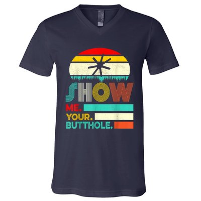 Show Me Your Butthole, Funny, Joke, Sarcastic, Family V-Neck T-Shirt