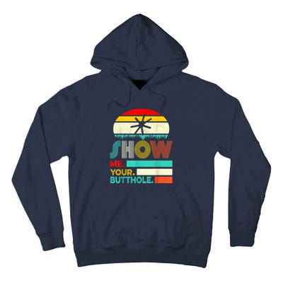 Show Me Your Butthole, Funny, Joke, Sarcastic, Family Tall Hoodie