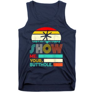 Show Me Your Butthole, Funny, Joke, Sarcastic, Family Tank Top