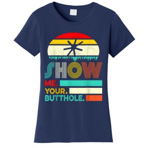 Show Me Your Butthole, Funny, Joke, Sarcastic, Family Women's T-Shirt