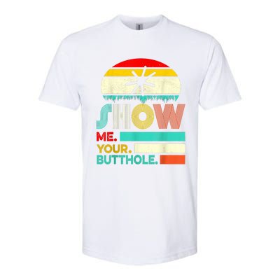 Show Me Your Butthole, Funny, Joke, Sarcastic, Family Softstyle CVC T-Shirt