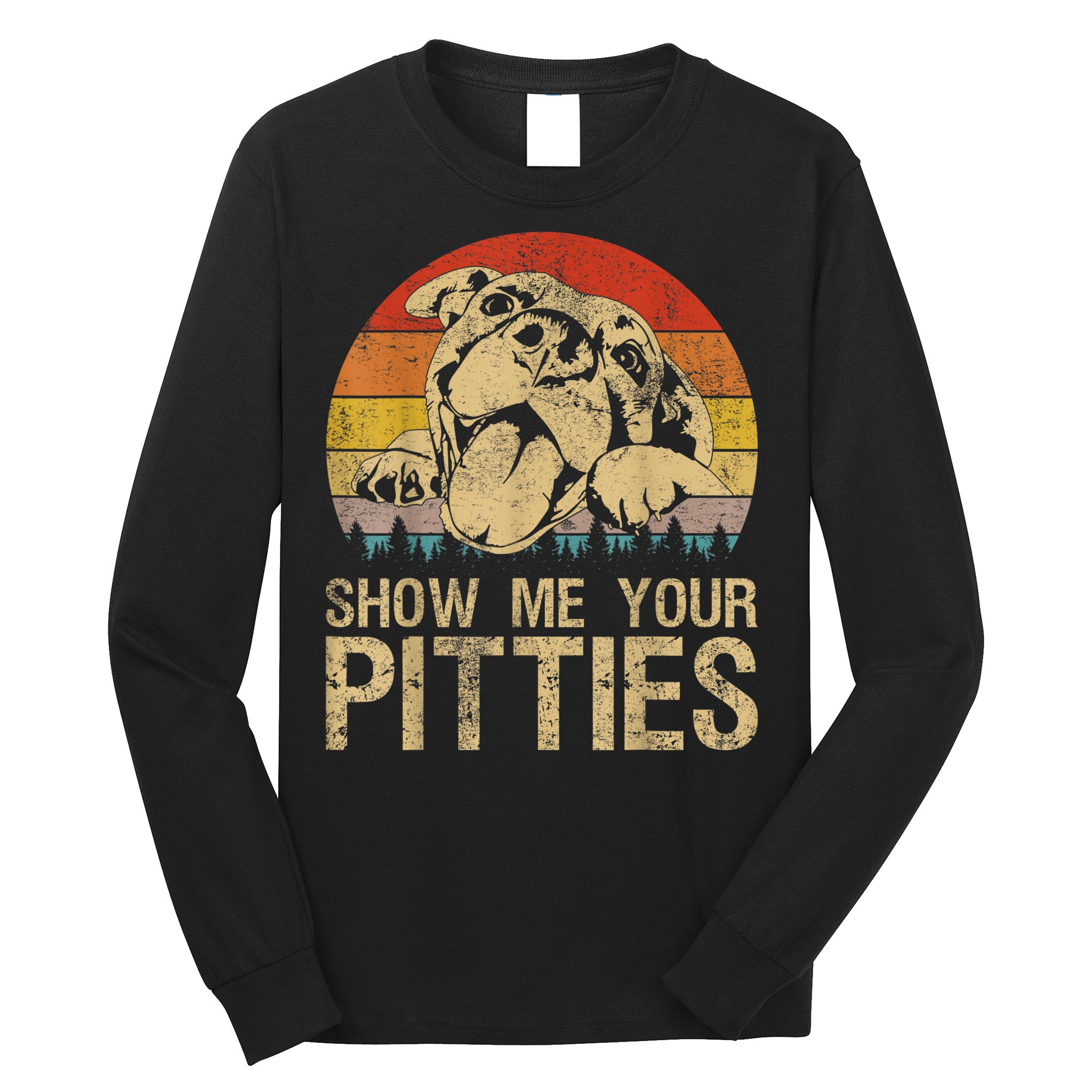 Show Me Your Pitties Funny Pitbull Dog Lovers Retro Vintage Long Sleeve Shirt
