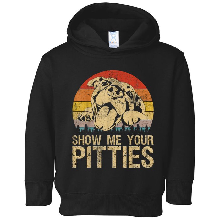 Show Me Your Pitties Funny Pitbull Dog Lovers Retro Vintage Toddler Hoodie