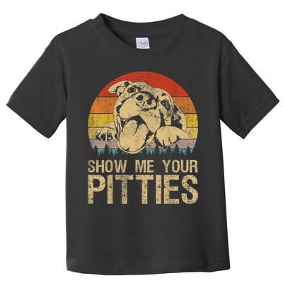 Show Me Your Pitties Funny Pitbull Dog Lovers Retro Vintage Toddler T-Shirt