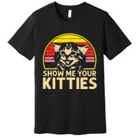 Show Me Your Kitties Cat Lover Retro Vintage Sunset Premium T-Shirt