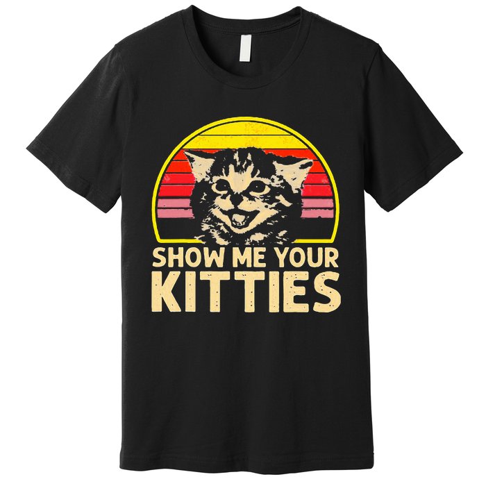 Show Me Your Kitties Cat Lover Retro Vintage Sunset Premium T-Shirt