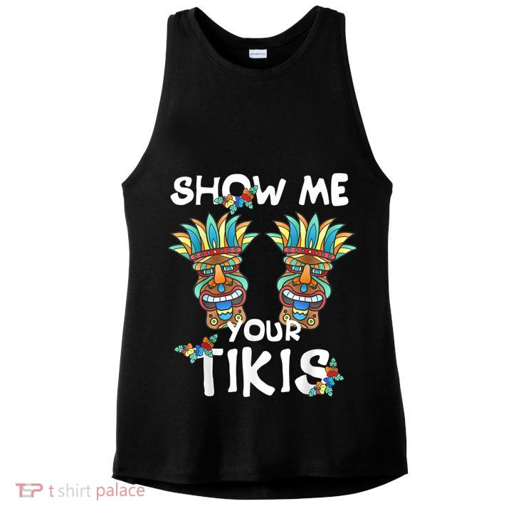 Show Me Your Tikis Boobs Funny Hawaiian Aloha Hawaii Luau Ladies PosiCharge Tri-Blend Wicking Tank