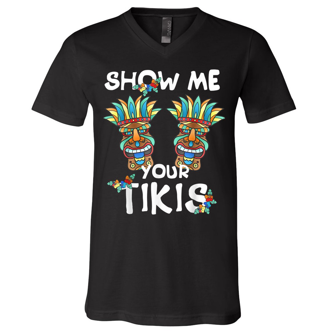 Show Me Your Tikis Boobs Funny Hawaiian Aloha Hawaii Luau V-Neck T-Shirt