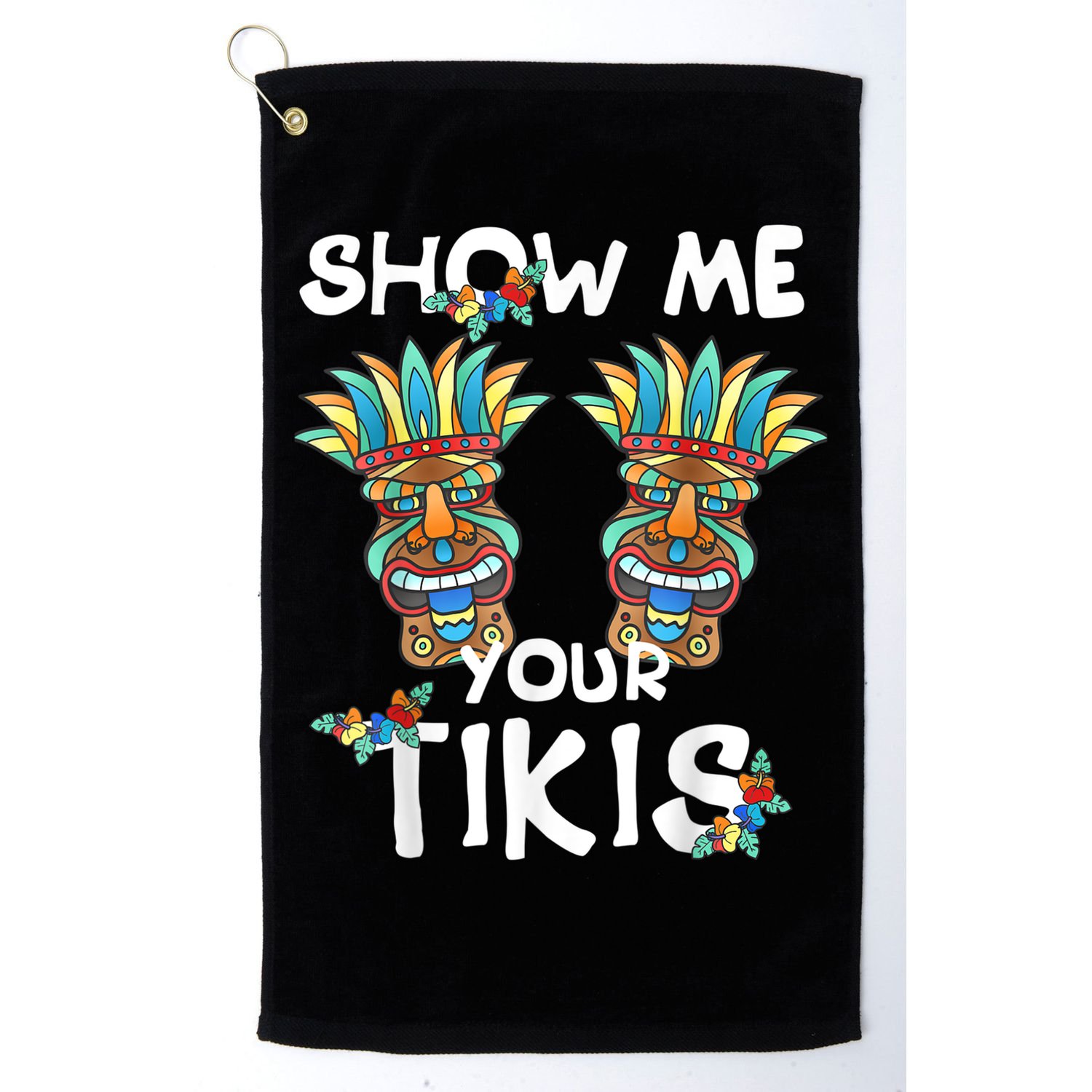 Show Me Your Tikis Boobs Funny Hawaiian Aloha Hawaii Luau Golf Towel